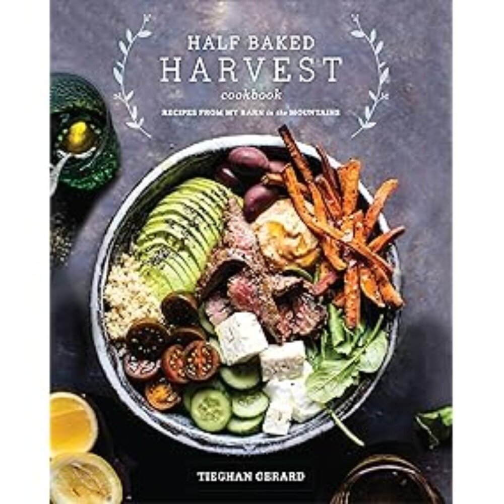 Half Baked Harvest Cookbook: Recipes from My Barn in the Mountains